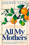 All My Mothers: The heart-breaking novel from the author of the Costa-shortlisted debut, THE OTHER HALF OF AUGUSTA HOPE