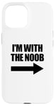 Coque pour iPhone 15 I'm With The Noob Arrow Right Jeux vidéo Gamer Noob