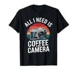 All I Need Is Coffee & My Camera Photographer T-Shirt