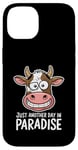 Coque pour iPhone 14 Just Another Day In Paradise Cow Humour Sarcasme Femmes Hommes