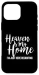 iPhone 16 Pro Max Heaven Is My Home I'm Just Here Recruiting - Christian Right Case