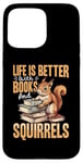 Coque pour iPhone 15 Pro Max Amusant écureuil Animal Life is Better with Books and a