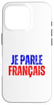 iPhone 16 Pro Je Parle Francais Svp - I Speak French Language Dictionary Case