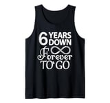 6 Years Down Forever To Go - 6th Wedding Anniversary Day Tank Top