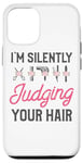 iPhone 12/12 Pro Hair Stylist Hairdresser I'm Silently Judging Your Hair Case