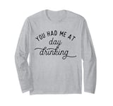 Summer Vacation Funny You Had Me At Day Drinking Long Sleeve T-Shirt