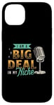 iPhone 14 Plus I'm A Big Deal In My Niche Podcast Microphone Podcasting Case