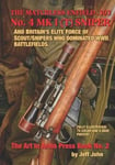 Jeff John John, THE MATCHLESS ENFIELD .303 No. 4 MK I (T) SNIPER: And Britain's Elite Force of Scout/Snipers Who Dominated WWII Battlefields. (Art in Arms Press Book)