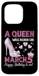 Coque pour iPhone 15 Pro Une reine est née le 5 mars, Girlie Birthday Queen