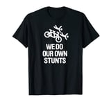 Funny We do our own stunts bicycle tandem captain stoker T-Shirt