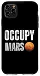 Coque pour iPhone 11 Pro Max T-shirt Occupy Mars - Motif exploration spatiale audacieuse