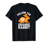 Follow the Orange Rabbit - Bitcoin Cryptocurrency Crypto T-Shirt