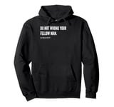 Do Not Wrong Your Fellow Man Bible Verse Statement Quote Pullover Hoodie