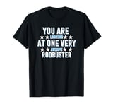 You Are You Looking at One Very Awesome Rodbuster T-Shirt