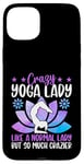 Coque pour iPhone 15 Plus Une femme de yoga folle comme une femme normale mais tellement plus folle