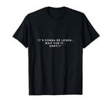 Legendary, Funny T Shirt How I Met Your Mother T-Shirt