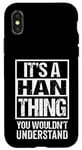 iPhone X/XS It's A Han Thing You Wouldn't Understand Surname Last Name Case