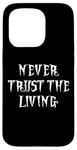 Coque pour iPhone 15 Pro NEVER TRUST THE LIVING GOTH COSTUME SQUELETTE HOMMMES ENFANT