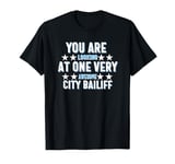 You Are Looking at One Very Awesome City Bailiff T-Shirt