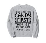 Vintage I Gotta See The Candy First Then I Get In The Van Sweatshirt