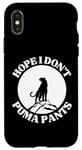 Coque pour iPhone X/XS Puma Pantalon humoristique sans charnière pour chat Inscription Hope I Don't Puma