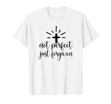 Not Perfect Just Forgiven Christian Religous Quote Art T-Shirt