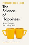 The Science of Happiness: Seven Lessons for Living Well