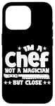 Coque pour iPhone 16 Pro IM A CHEF NOT A MAGICIAN BUT COLSE