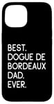 Coque pour iPhone 15 Dogues de Bordeaux Best Dogue de Bordeaux Dad Ever