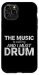 Coque pour iPhone 11 Pro The Music Is Calling And I Must Drum --