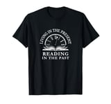 Living in the Past - Historical Fiction Book Fan T-Shirt