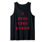 I Feel Like Pablo - THE LIFE OF PABLO Tank Top