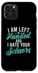 Coque pour iPhone 11 Pro I am left hand and i hate your Scissors Lefty