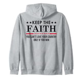 You Can't Love Your Country Only If You Win Keep The Faith Zip Hoodie