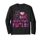 Peace Out Single Digits I'm 10 Birthday Girl 10th Years Old Long Sleeve T-Shirt