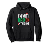 I'm With Dad On This One Matching Family Christmas Pullover Hoodie