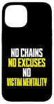 iPhone 15 No Chains No Excuses No Victim Mentality Motivational Case