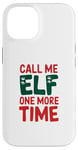 iPhone 14 Call me elf one more time Funny Festive Christmas Xmas Movie Case