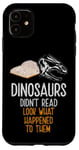 Coque pour iPhone 11 Les dinosaures n'ont pas lu, regardez ce qui leur est arrivé, Bookworm