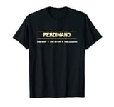 FERDINAND the Man the Myth the LEGEND | Men's Boy's Name - T-Shirt