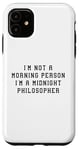 Coque pour iPhone 11 Déclaration amusante « I'am Not Morning Person Midnight Philosopher »