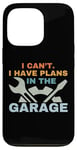 Coque pour iPhone 13 Pro I Can't I Have Plans In The Garage Mechanic Car Amateur