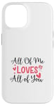 Coque pour iPhone 14 Citation d'amour mignonne All of Me Loves Valentin