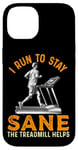 Coque pour iPhone 14 Le tapis roulant I Run To Stay Sane aide à l'entraînement amusant de course à pied