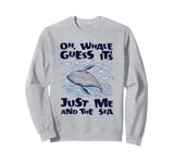 Just Me And The Sea Blue Beluga Cetacea Whale Watching Sweatshirt