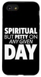 Coque pour iPhone SE (2020) / 7 / 8 Spiritual But Petty On Any Given Day Moody Mystic Sarcasm