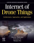 Amartya , Institute of Engineering and Management, Salt Lake, Kolkata, India.) Mukherjee - Internet Drone Things Architectures, Approaches, Applications Bok