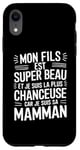 Coque pour iPhone XR Mon Fils Est Super Beau Et Je Suis La Plus Chanceuse Cadeau