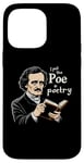 iPhone 14 Pro Max I Put The Poe In Poetry | For A Poet | Funny Edgar Allan Poe Case