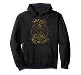 Heavily Meditated Yoga Meditation Spiritual Warrior Buddhist Pullover Hoodie